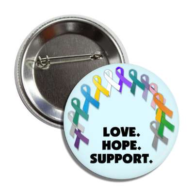 love hope support awareness ribbons button