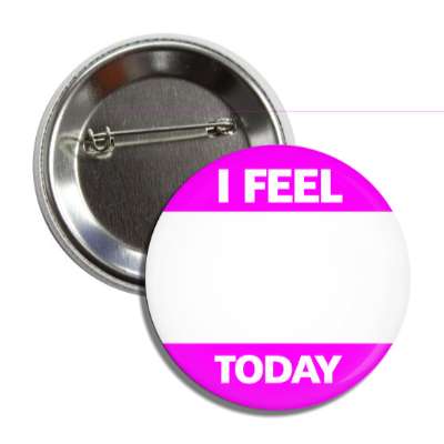 magenta i feel today button
