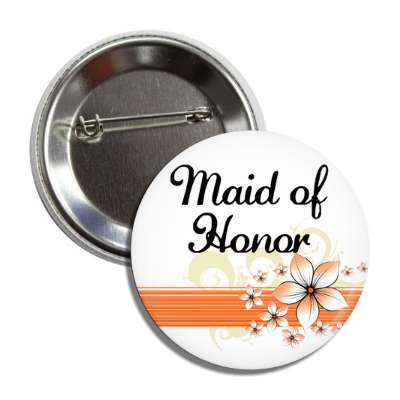 maid of honor orange flowers button