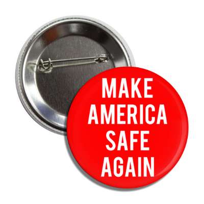 make america safe again button