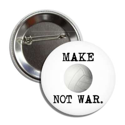 make volleyball not war button