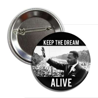 martin luther king jr day keep the dream alive speech button