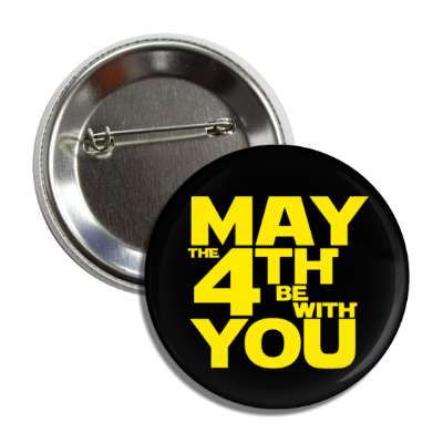 may the 4th be with you force star wars holiday button