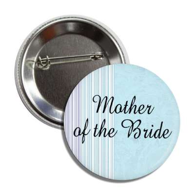mother of the bride blue lines cursive button