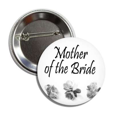 mother of the bride stylized three grey flowers button