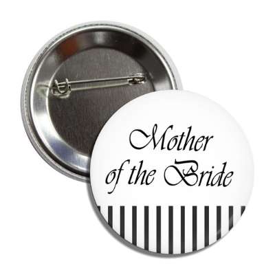 mother of the bride white black lines button