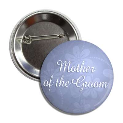 mother of the groom blue floral button