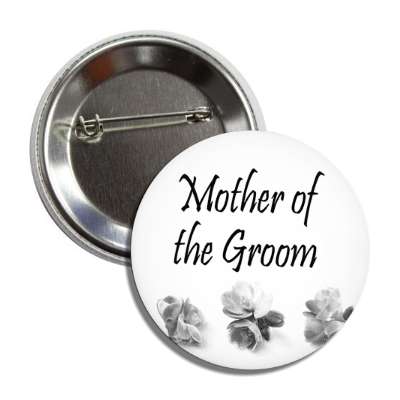 mother of the groom three grey flowers stylized button