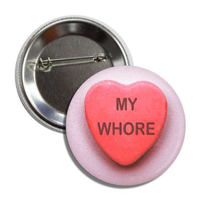 my whore pink heart candy button