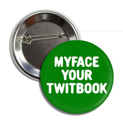 myface your twitbook facebook twitter button