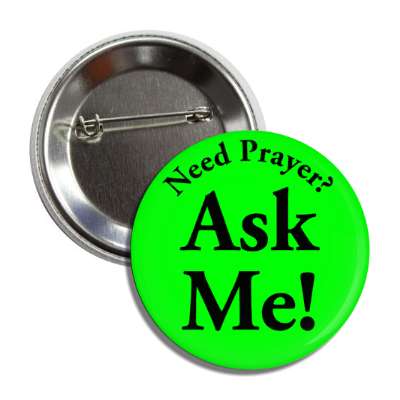 need prayer ask me green button