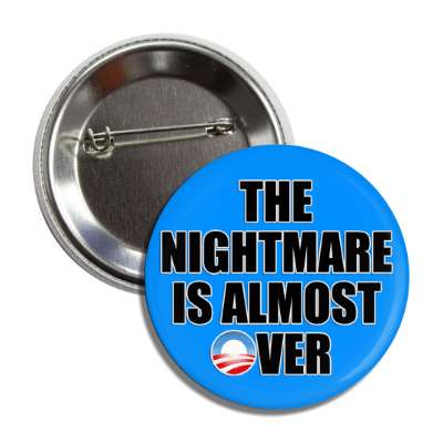 nightmare almost over obama logo button