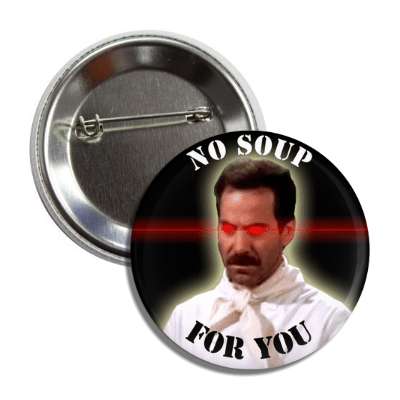 no soup for you laser soup nazi button