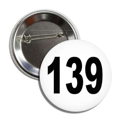 number 139 white black button