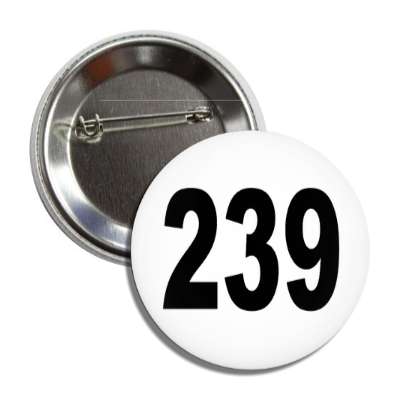 number 239 white black button