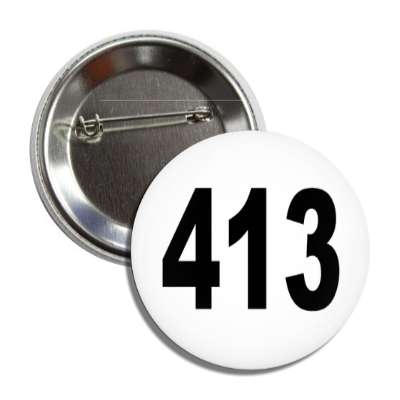 number 413 white black button