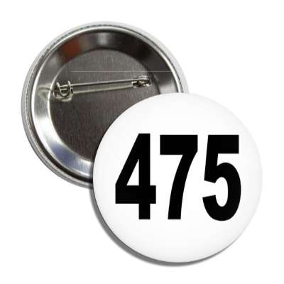 number 475 white black button