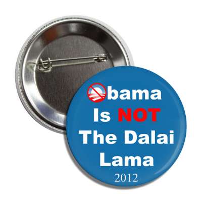 obama is not the dalai lama 2012 button