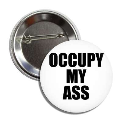 occupy my ass button