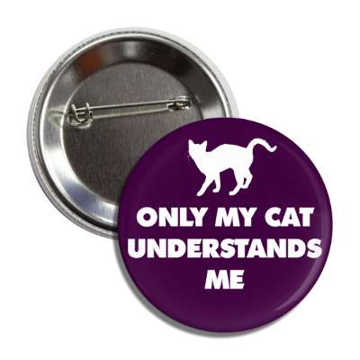 only my cat understands me silhouette purple button