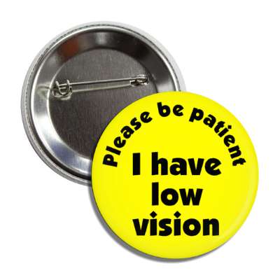 please be patient i have low vision yellow button
