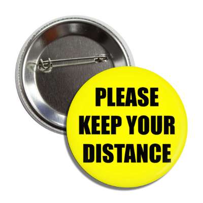 please keep your distance social distancing button