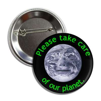 please take care of our planet earth button