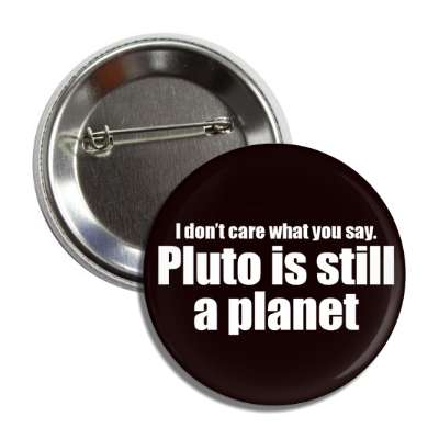 pluto is still a planet button