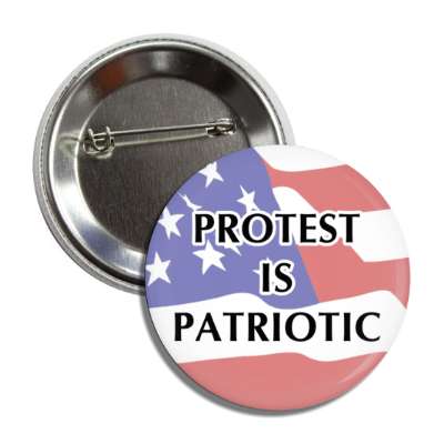 protest is patriotic button