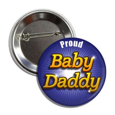proud baby daddy button