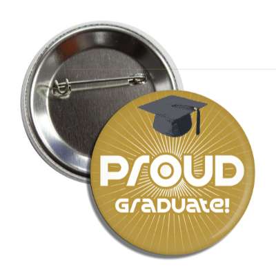 proud graduate gold ray cap button
