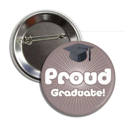 proud graduate grey rays cap button
