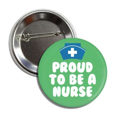 proud to be a nurse cap green button