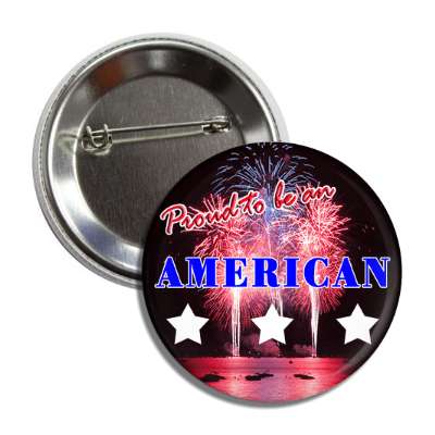 proud to be an american stars fireworks red white blue button