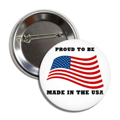 proud to be made in the usa button