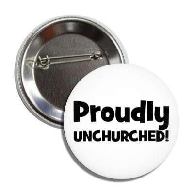 proudly unchurched button