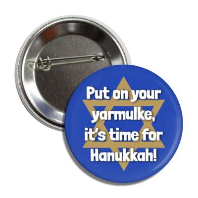 put on your yarmulke its time for hanukkah blue button