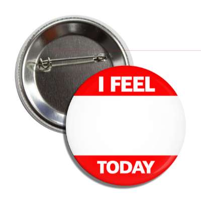 red i feel today button