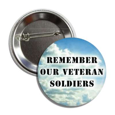 remember our veteran soldiers clouds button