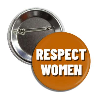 respect women brown shadow button