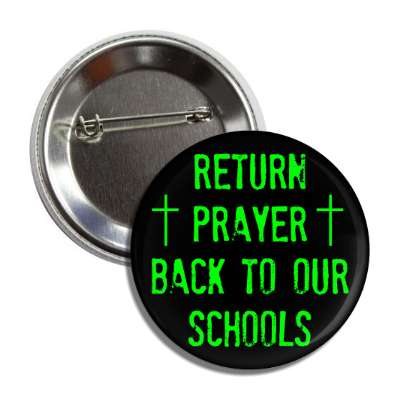 return prayer back to our schools green stamped black cross button