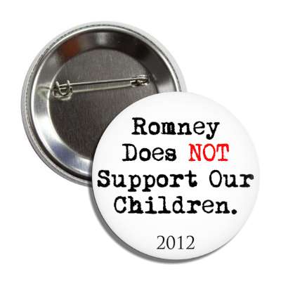 romney does not support our children 2012 button