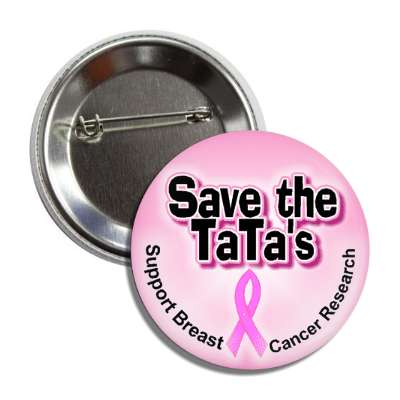 save the tatas pink awareness ribbon support breast cancer research button