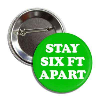 stay six ft apart button