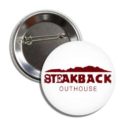 steakback outhouse button