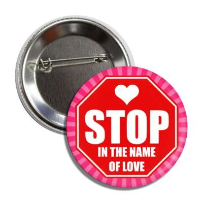 stop in the name of love hot pink rays button