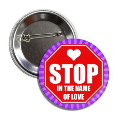 stop in the name of love stopsign purple rays button