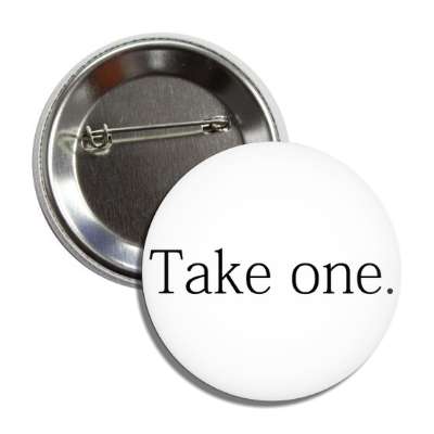 take one button