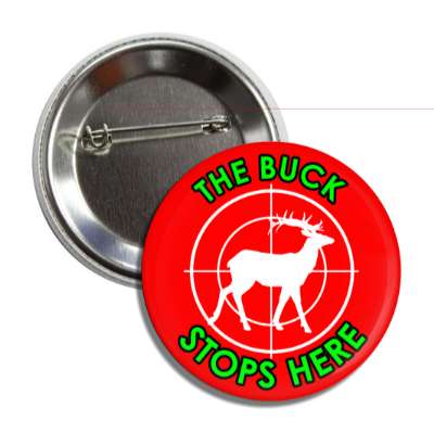 the buck stops here deer target button
