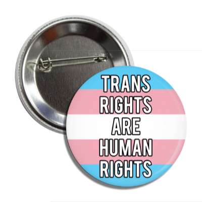 trans rights are human rights transgender pride flag button